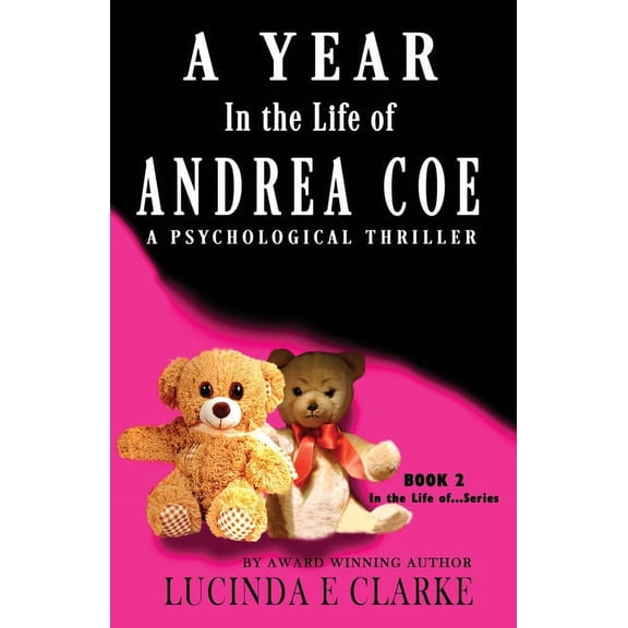 In the Life ... A Year in The Life of Andrea Coe: A Psychological Thriller, Book 2, (Paperback)