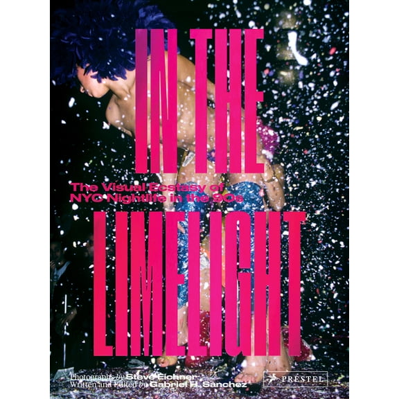 In the Limelight : The Visual Ecstasy of NYC Nightlife in the 90s (Hardcover)