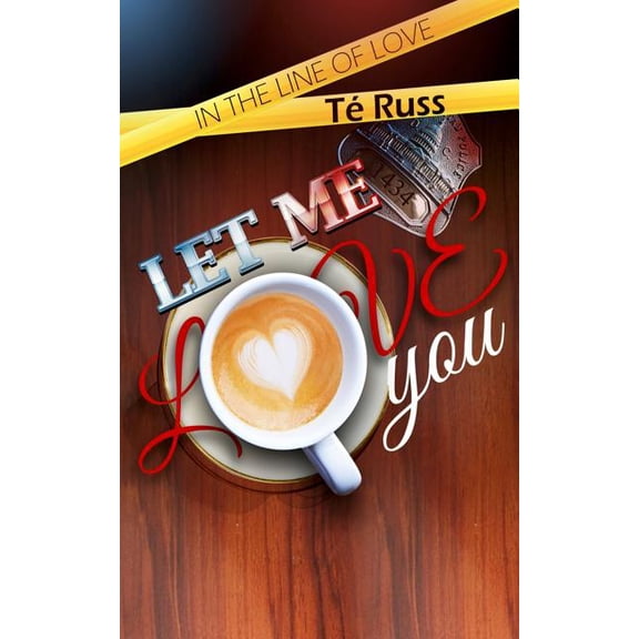 Let Me Love You In the Line of Love Paperback 179905330X 9781799053309 T Russ