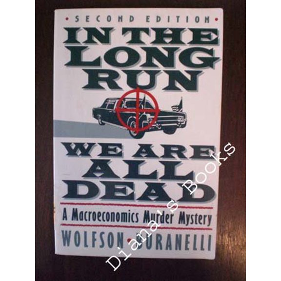Pre-Owned In the Long Run We Are All Dead: A Macroeconomics Murder Mystery (Paperback) 0312018819 9780312018818