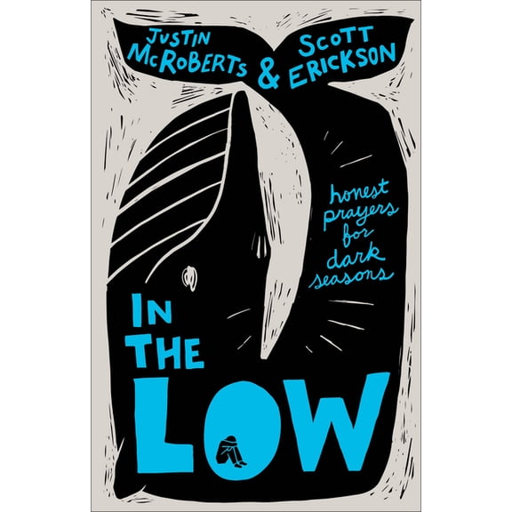 In the Low: Honest Prayers for Dark Seasons, (Hardcover)
