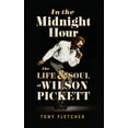 thumbnail image 1 of In the Midnight Hour: The Life & Soul of Wilson Pickett, (Hardcover), 1 of 1