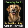 thumbnail image 1 of In the Mind of My Golden Retriever: A Coloring Book, (Paperback), 1 of 1
