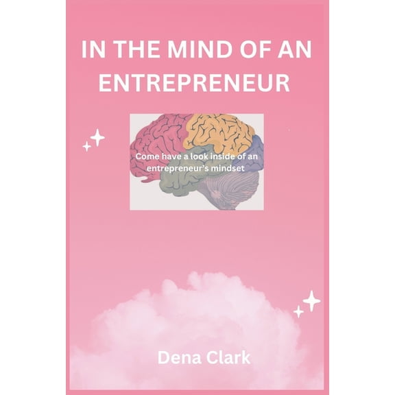 The Sovereign Entrepreneur System In the Mind of an Entrepreneur: Come have a look inside of an entrepreneur's mindset, Book 1, (Paperback)