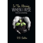 In The Morning, When I Rise From Loss to Anointing, Paperback