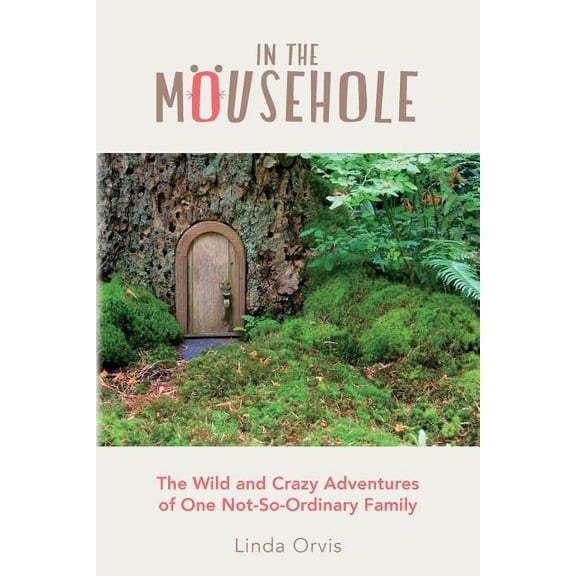 In the Mousehole: The Wild and Crazy Adventures of One Not-So-Ordinary Family (Paperback)