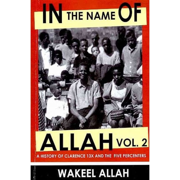 In the Name of Allah Vol. 2: A History of Clarence 13x and the Five Percenters (Paperback)
