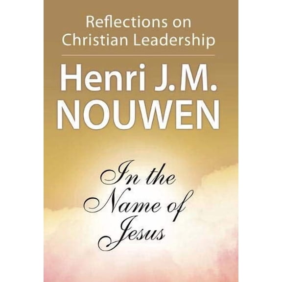 In the Name of Jesus: Reflections on Christian Leadership, (Paperback)