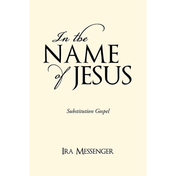 In the Name of Jesus : Substitution Gospel
