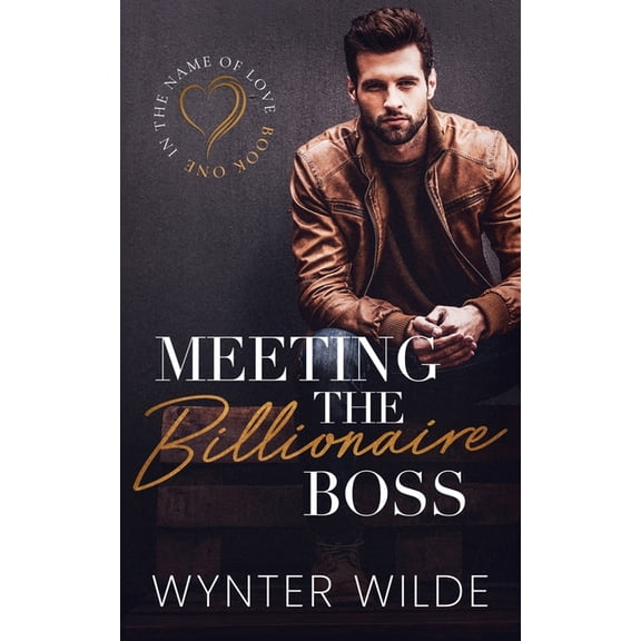 In the Name of Love Meeting the Billionaire Boss, Book 1, (Paperback)