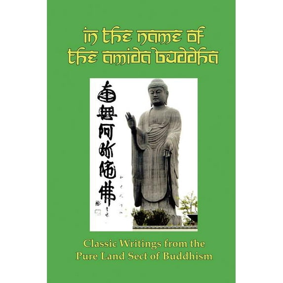 In the Name of the Amida Buddha: Classic Writings from the Pure Land Sect of Buddhism Paperback 1610010078 9781610010078 Yejitsu Okusa, S Yamabe, Tada Kanai