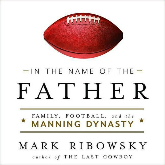 In the Name of the Father: Family, Football, and the Manning Dynasty (Audiobook)