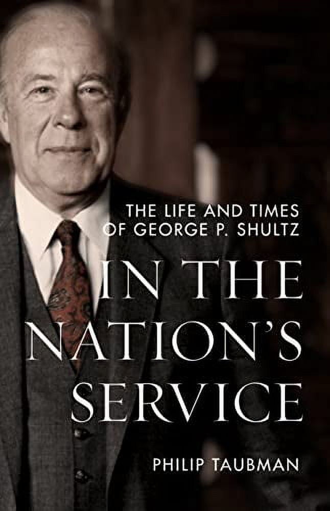 In the Nation's Service: The Life and Times of George P. Shultz (Hardcover)