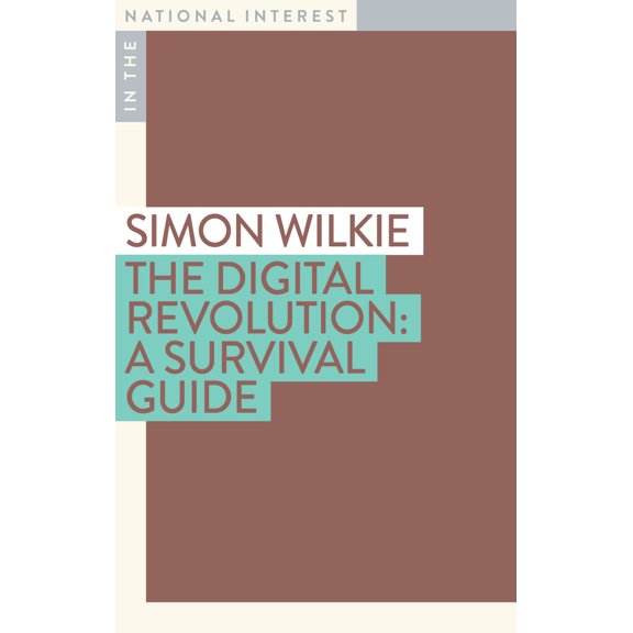 In the National Interest: The Digital Revolution : A Survival Guide (Paperback)