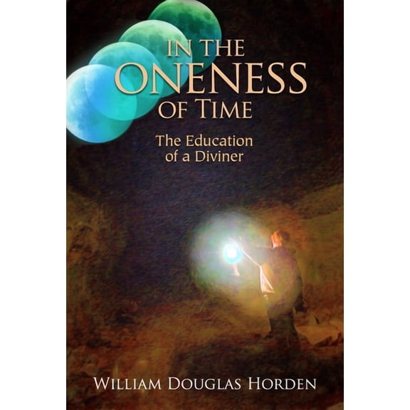 In the Oneness of Time : The Education of a Diviner (Paperback)