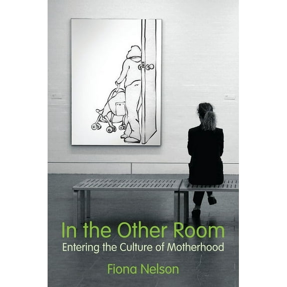 In the Other Room: Entering the Culture of Motherhood (Paperback)
