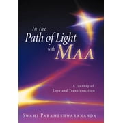 In the Path of Light with Maa A Journey of Love and Transformation, Hardcover