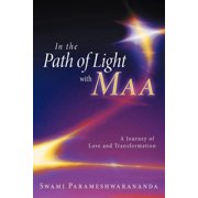 In the Path of Light with Maa A Journey of Love and Transformation, Paperback