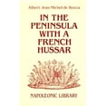thumbnail image 1 of Pre-Owned In the Peninsula With a French Hussar: Memoirs of the War of the French in Spain (Napoleonic Library) (Hardcover) 1853670804 9781853670800, 1 of 1