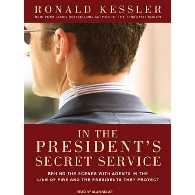 In the President's Secret Service Behind the Scenes with Agents in