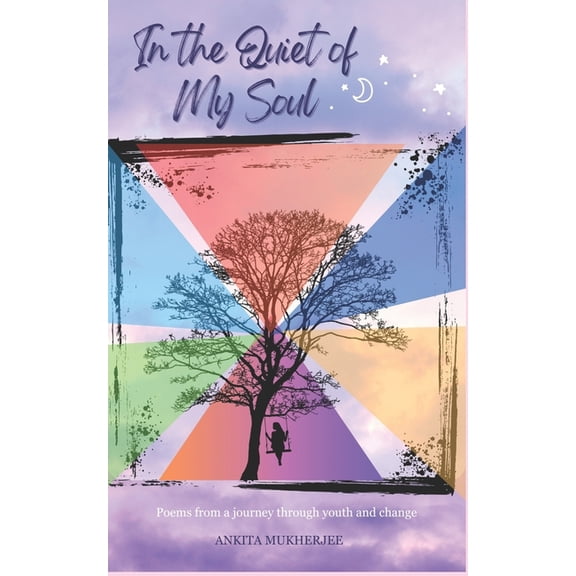 In the Quiet of My Soul: Poems from a journey through youth and change, (Paperback)