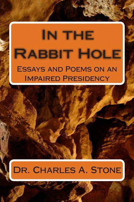 In the Rabbit Hole: Essays and Poems on an Impaired Presidency