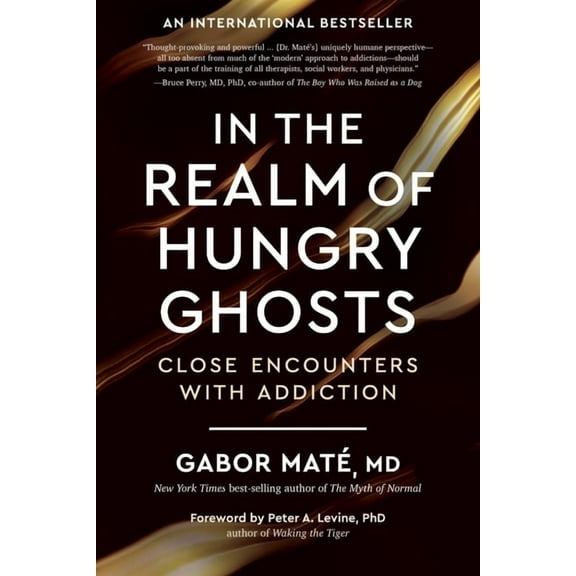 In the Realm of Hungry Ghosts: Close Encounters with Addiction