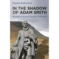 thumbnail image 1 of In the Shadow of Adam Smith: Founders of Scottish Economics 1700-1900, (Paperback), 1 of 1