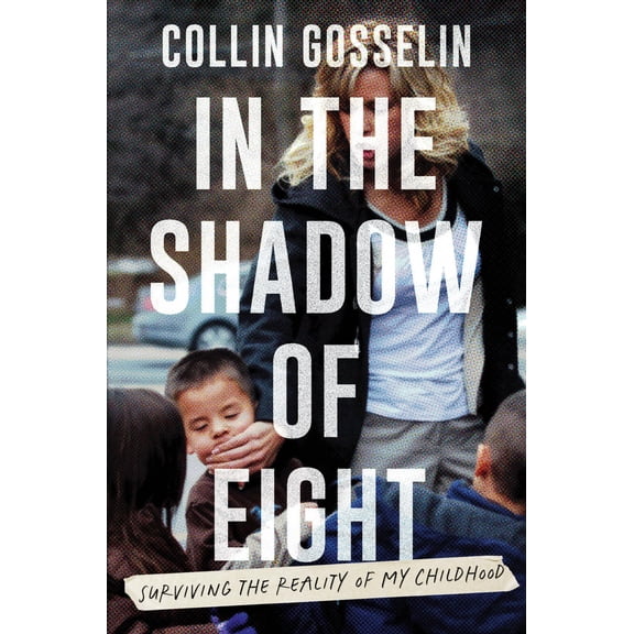 In the Shadow of Eight: Surviving the Reality of My Childhood (Hardcover)
