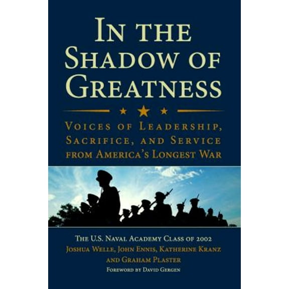 Pre-Owned In the Shadow of Greatness: Voices of Leadership, Sacrifice, and Service from America's Longest War (Hardcover) 1612511384 9781612511382