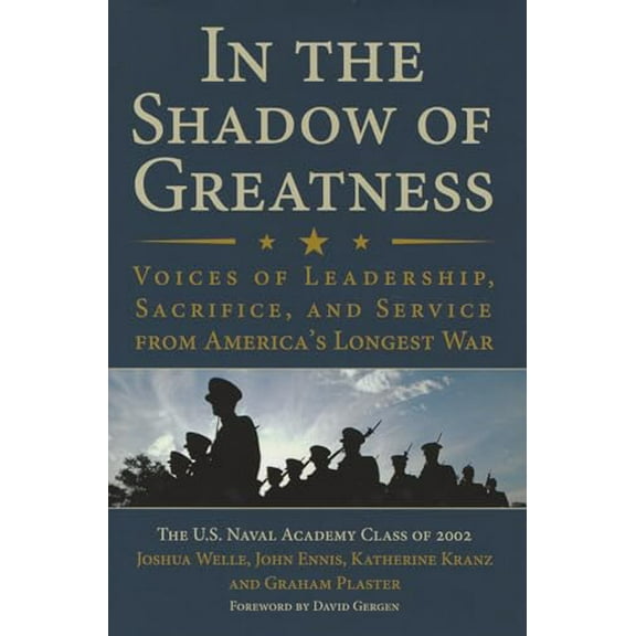 Pre-Owned In the Shadow of Greatness: Voices of Leadership, Sacrifice, and Service from America's Longest War (Hardcover) 1612511384 9781612511382