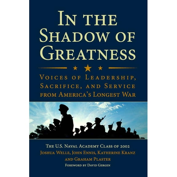 Pre-Owned In the Shadow of Greatness: Voices of Leadership, Sacrifice, and Service from America's Longest War (Hardcover) 1612511384 9781612511382