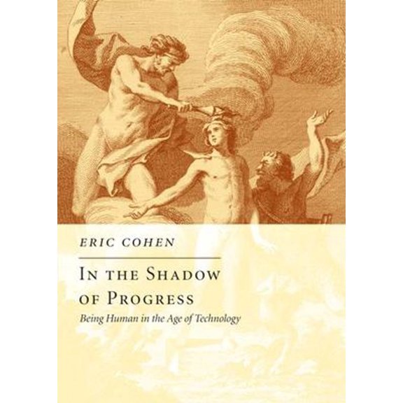 Pre-Owned In the Shadow of Progress: Being Human in the Age of Technology (Hardcover) 1594032084 9781594032080