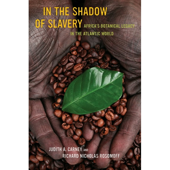 In the Shadow of Slavery: Africa's Botanical Legacy in the Atlantic World, (Paperback)