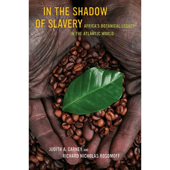 In the Shadow of Slavery: Africa's Botanical Legacy in the Atlantic World, (Paperback)