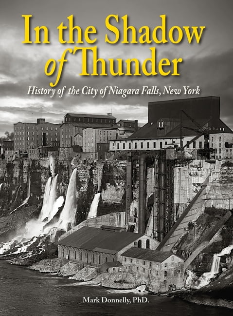 In the Shadow of Thunder: History of the City of Niagara Falls, New York, (Hardcover)