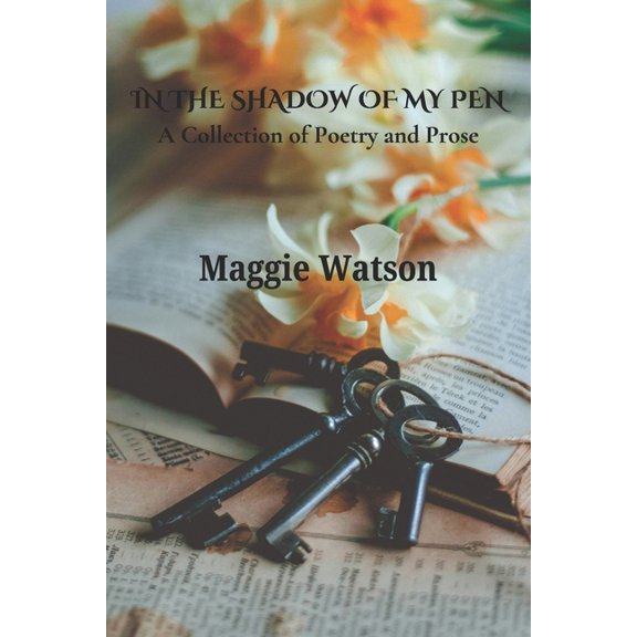 In the Shadow of my Pen: A Collection of Poetry and Prose, (Paperback)