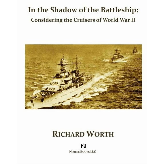 In the Shadow of the Battleship: Considering the Cruisers of World War II (Paperback)