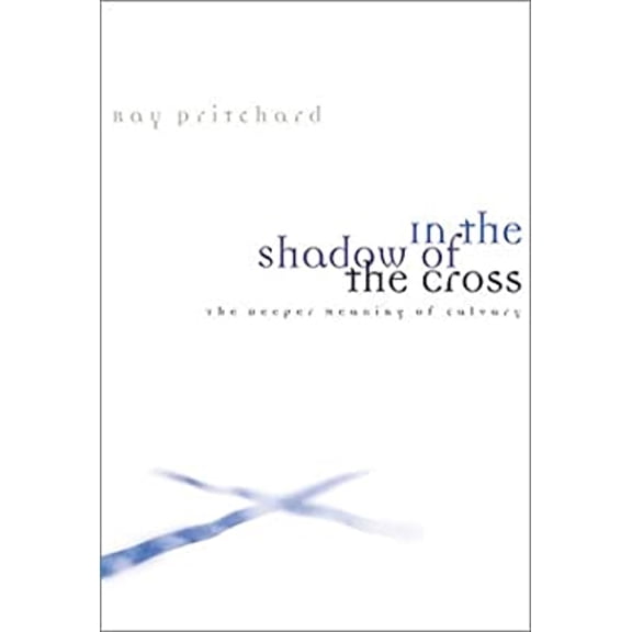 Pre-Owned In the Shadow of the Cross: The Deeper Meaning of Calvary (Hardcover) 0805423419 9780805423419