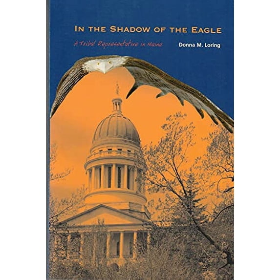 Pre-Owned In the Shadow of the Eagle: A Tribal Representative in Maine (Paperback) 0884483029 9780884483021