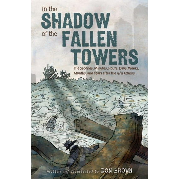Pre-Owned In the Shadow of the Fallen Towers: The Seconds, Minutes, Hours, Days, Weeks, Months, and Years After the 9/11 Attacks: A Graphic Novel (Hardcover) 0358223571 9780358223573