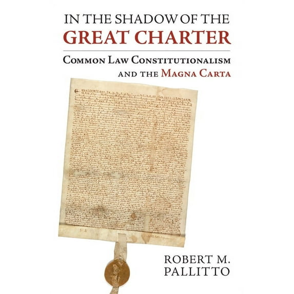 In the Shadow of the Great Charter: Common Law Constitutionalism and the Magna Carta, (Hardcover)