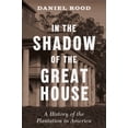 thumbnail image 1 of In the Shadow of the Great House: A History of the Plantation in America, (Hardcover), 1 of 1