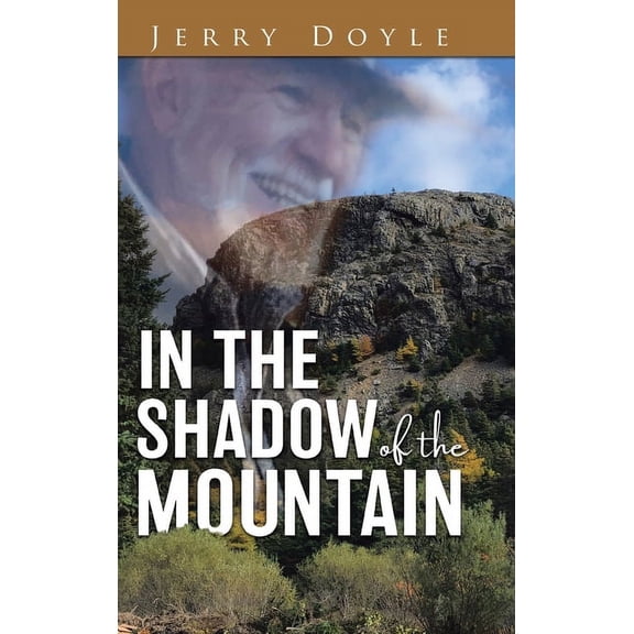 In the Shadow of the Mountain: From the Shadow of the Mountain in Newfoundland, to the Bright Lights., (Hardcover)