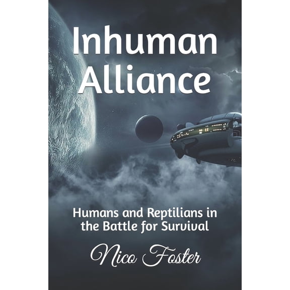 In the Shadow of the Reptilians: Inhuman Alliance : Humans and Reptilians in the Battle for Survival (Series #1) (Paperback)