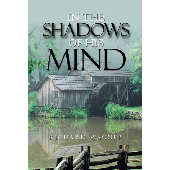 In the Shadows of His Mind (Paperback) by Richard Wagner