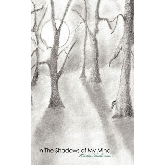 In The Shadows of My Mind (Paperback) by Kristin Beckman
