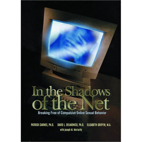 Pre-Owned In the Shadows of the Net: Breaking Free of Compulsive Online Sexual Behavior (Hardcover) 1568386206 9781568386201
