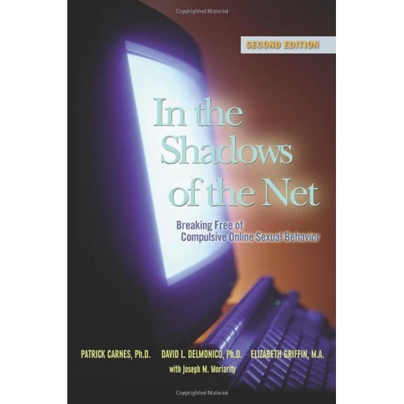 In the Shadows of the Net: Breaking Free of Compulsive Online Sexual Behavior