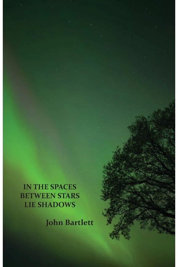 In the Spaces Between Stars Lie Shadows, (Paperback)